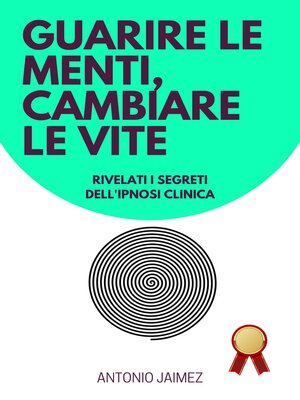 cover image of Guarire Le Menti, Cambiare Le Vite